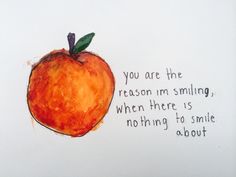 an apple with a quote written on it that says, you are the reason im smiling, when there is nothing to smile about