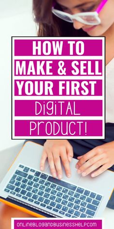 a woman typing on her laptop with the words how to make & sell your first digital product