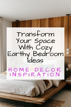 a bed room with a wooden headboard and white sheets on top of it, text reads transform your space with cozy earthy bedroom ideas home decor inspiration