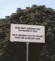 a sign that says god isn't asking you to figure it out he's asking you to trust that he already has