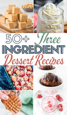 the cover of 50 + three ingredient dessert recipes, with pictures of different desserts