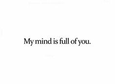 a black and white photo with the words'my mind is full of you '