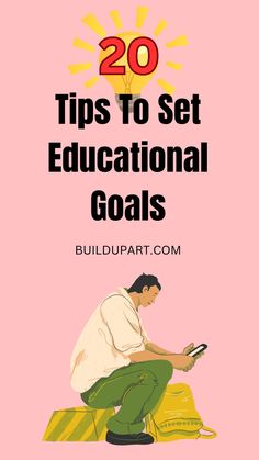 a man sitting on the ground with text overlay reading 20 tips to set educational goals