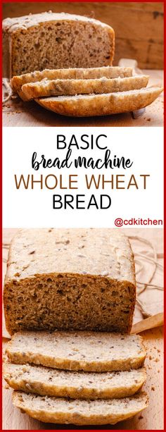 the bread is sliced and ready to be eaten with text overlay that reads basic bread machine whole wheat bread