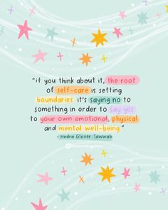 a quote with stars on it that says, if you think about it, the root of self - care is setting boundariess