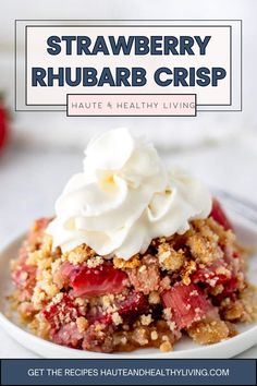 strawberry rhubarb crisp with whipped cream on top