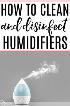 a humider with the words how to clean and disinfect humidifiers