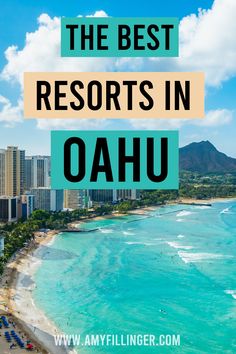 the beach in oahu with text overlay that reads, the best resort in oahu