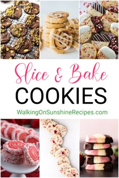 a collage of cookies and desserts with the words slice & bake cookies