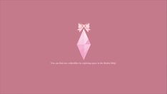 a pink wallpaper with a bow on it's head and the words, you are