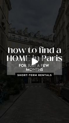 the words how to find a home in paris for just a few months short - term rentals