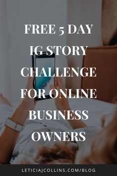 a woman laying in bed with the text free 5 day igstory challenge for online business owners