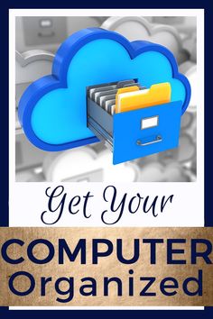 a blue cloud with folders in it and the words get your computer organized on top