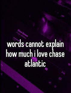 words cannot explain how much i love chase atlantic