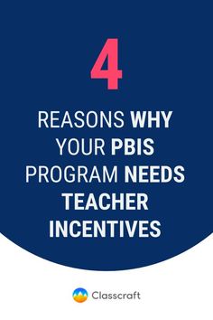 the text 4 reasons why your pis program needs teacher incenties