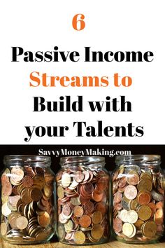 mason jars filled with coins and the words passive income streams to build with your talent