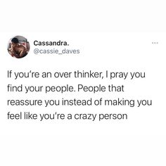 a tweet with the caption if you're an over thinker, i pray you find your people