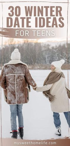 two people holding hands with the text 30 winter date ideas for teens