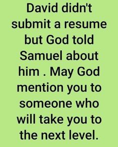 a quote that says, david didn't submit a resume but god told samuel about him