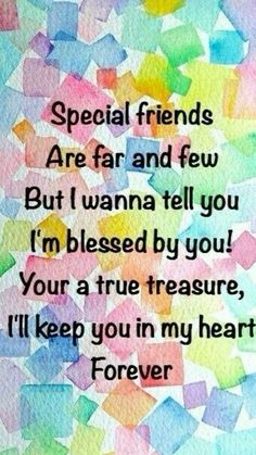 a quote that reads, special friends are far and few but i wanna to tell you