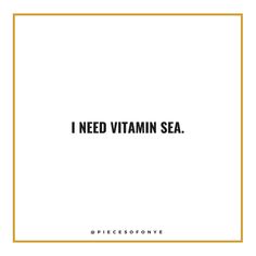 the words i need vitamin sea in black and white on a square frame with gold trim