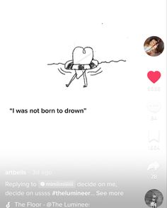 an image of someone's drawing on their cell phone with the caption i was not born to drown