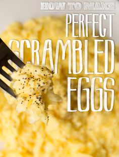 a fork with scrambled eggs on it and the words how to make perfect scrambled eggs