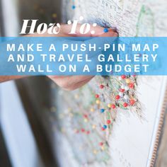 a person holding a map with the words how to make a push pin map and travel gallery wall on a budget