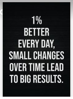 a black and white photo with the words 10 % better everyday, small changes over time lead to big results