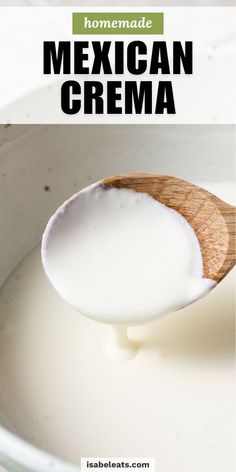 a wooden spoon full of milk with the words homemade mexican crema on it