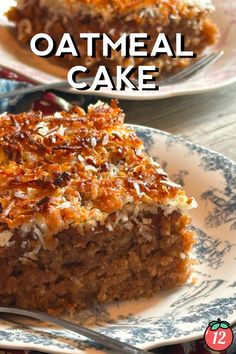 a close up of a piece of cake on a plate with the words oatmeal cake above it