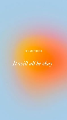 Reminder it will all be okay gradient blue, yellow orange wallpaper Cute Wallpapers Qoute, Trendy Wallpaper 2023, It Will All Be Okay Quotes, Positive Affirmation Background, It Will Be Okay Wallpaper, Positive Wallpapers Aesthetic, Positive Art Wallpaper, Happy Positive Quotes Aesthetic, Everything Will Be Okay Wallpaper