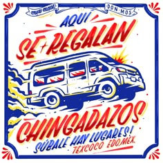 a poster with an image of a van and the words, se regganan changadados