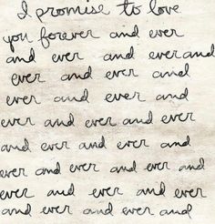 a piece of paper with writing on it that says, i promise to love you forever and ever