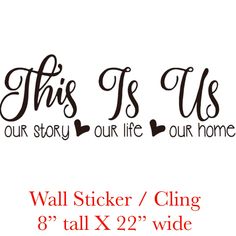 this is us our story our life our home wall sticker / cling 8'x2'wide