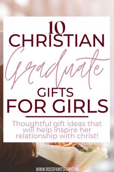 the words 10 christian graduate gifts for girls on top of a woman's head