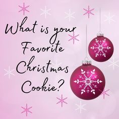 two pink christmas ornaments with the words what is your favorite christmas cookie?