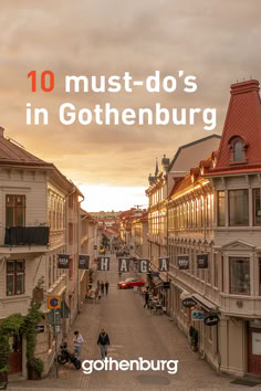 an old town street with people walking down it and the words 10 must - do's in gothenburg