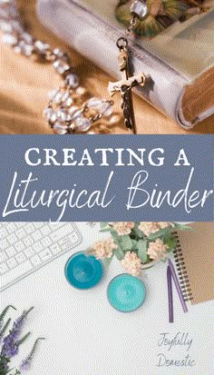 a book with the title creating a liturical binder on it, surrounded by flowers