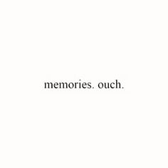 the words memories, ouch written in black on a white background