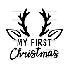 the words my first christmas are in black and white, with antlers on it