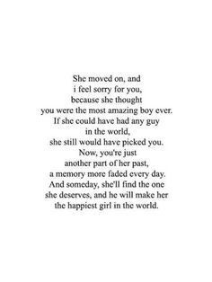 a poem written in black and white with the words she moved on, and i feel sorry for you, because she thought