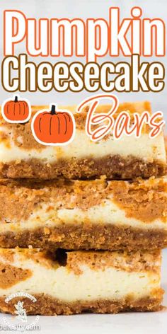 pumpkin cheesecake bars stacked on top of each other with the words, pumpkin cheesecake bars