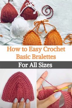 crocheted hats and bras with text overlay that says how to easy crochet basic bralettes for all sizes