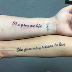 two people with tattoos on their arms that say she gave me life and she gave me reason to live