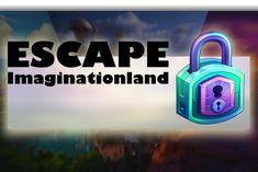 an image of a padlock with the words escape in front of it that says,'i amaginationland '