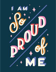 i am so proud of me poster with colorful typogramic lettering on dark blue background