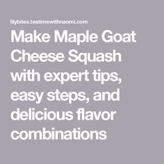 the words make maple goat cheese squash with expert tips, easy steps, and delicious flavor combinations