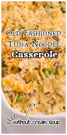 an old fashioned tuna noodle casserole is shown in a white bowl with the words, old fashioned tuna noodle casserole without cream soup