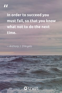 an ocean with the quote in order to success you must fail, so that you know what not to do the next time